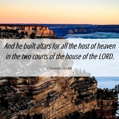 Picture 06 - 2 Chronicles 33:5 KJV - And he built altars for all the host of heaven in - Bible Verse Picture