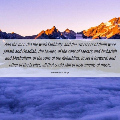 Picture 06 - 2 Chronicles 34:12 KJV - And the men did the work faithfully: and the - Bible Verse Picture
