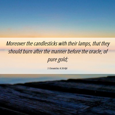 Picture 06 - 2 Chronicles 4:20 KJV - Moreover the candlesticks with their lamps, that - Bible Verse Picture