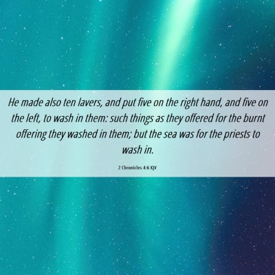 Picture 06 - 2 Chronicles 4:6 KJV - He made also ten lavers, and put five on the - Bible Verse Picture