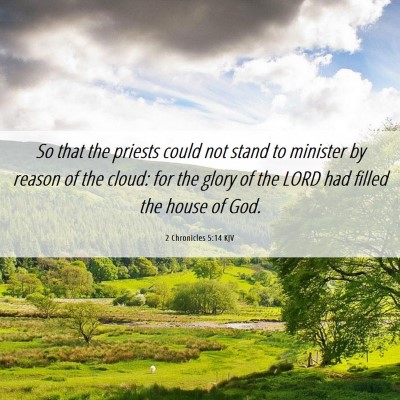 Picture 06 - 2 Chronicles 5:14 KJV - So that the priests could not stand to minister - Bible Verse Picture