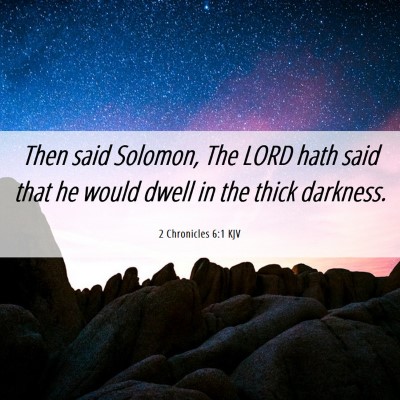 Picture 06 - 2 Chronicles 6:1 KJV - Then said Solomon, The LORD hath said that he - Bible Verse Picture
