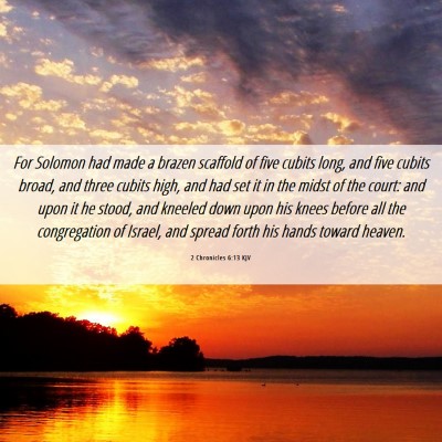 Picture 06 - 2 Chronicles 6:13 KJV - For Solomon had made a brazen scaffold of five - Bible Verse Picture