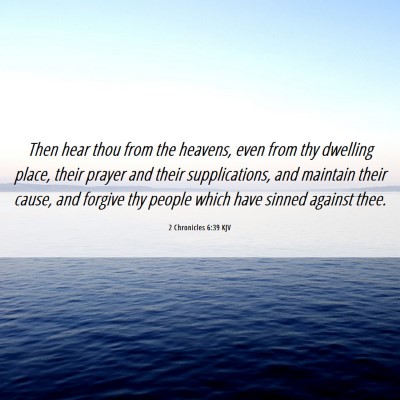 Picture 06 - 2 Chronicles 6:39 KJV - Then hear thou from the heavens, even from thy - Bible Verse Picture