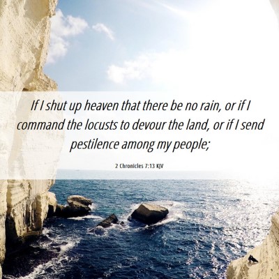 Picture 06 - 2 Chronicles 7:13 KJV - If I shut up heaven that there be no rain, or if - Bible Verse Picture