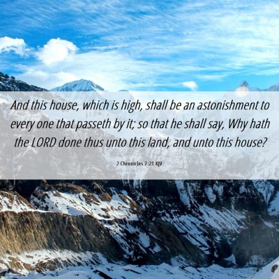 Picture 06 - 2 Chronicles 7:21 KJV - And this house, which is high, shall be an - Bible Verse Picture
