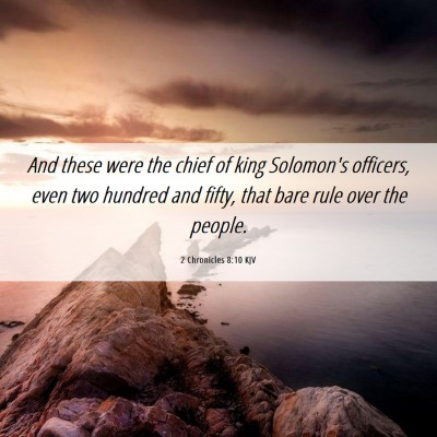 Picture 06 - 2 Chronicles 8:10 KJV - And these were the chief of king Solomon's - Bible Verse Picture
