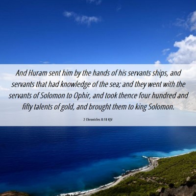 Picture 06 - 2 Chronicles 8:18 KJV - And Huram sent him by the hands of his servants - Bible Verse Picture