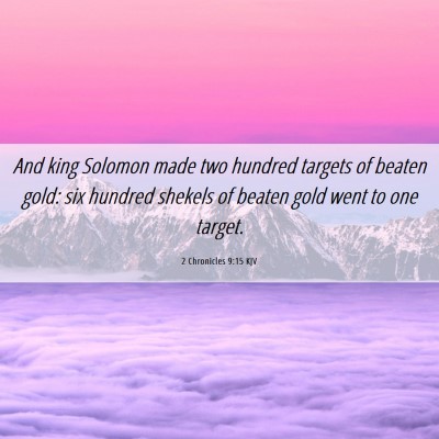 Picture 06 - 2 Chronicles 9:15 KJV - And king Solomon made two hundred targets of - Bible Verse Picture