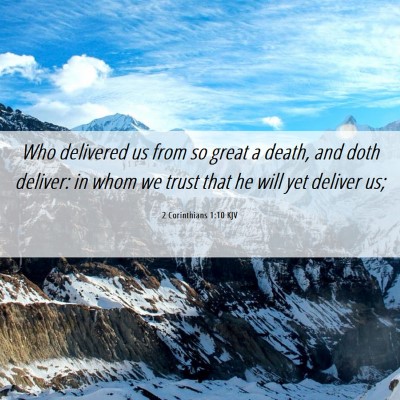 Picture 06 - 2 Corinthians 1:10 KJV - Who delivered us from so great a death, and doth - Bible Verse Picture