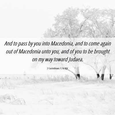 Picture 06 - 2 Corinthians 1:16 KJV - And to pass by you into Macedonia, and to come - Bible Verse Picture