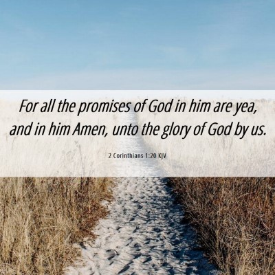 Picture 06 - 2 Corinthians 1:20 KJV - For all the promises of God in him are yea, and - Bible Verse Picture