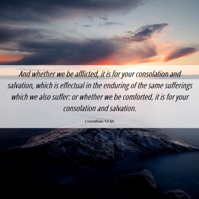 Picture 06 - 2 Corinthians 1:6 KJV - And whether we be afflicted, it is for your - Bible Verse Picture