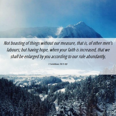 Picture 06 - 2 Corinthians 10:15 KJV - Not boasting of things without our measure, that - Bible Verse Picture