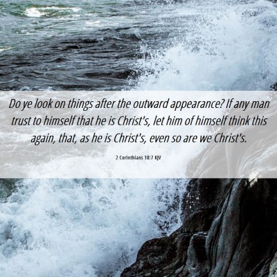 Picture 06 - 2 Corinthians 10:7 KJV - Do ye look on things after the outward - Bible Verse Picture