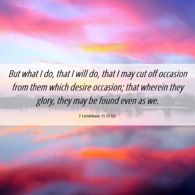 Picture 06 - 2 Corinthians 11:12 KJV - But what I do, that I will do, that I may cut off - Bible Verse Picture