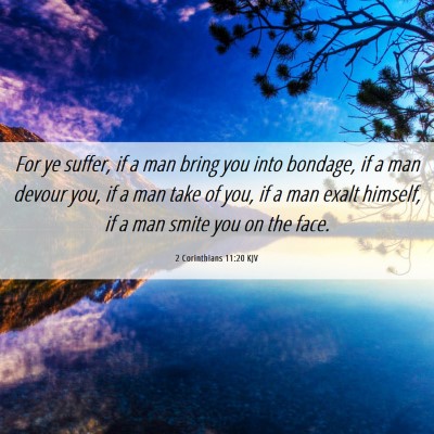 Picture 06 - 2 Corinthians 11:20 KJV - For ye suffer, if a man bring you into bondage, - Bible Verse Picture
