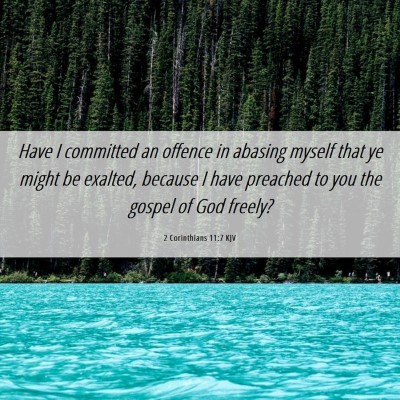 Picture 06 - 2 Corinthians 11:7 KJV - Have I committed an offence in abasing myself - Bible Verse Picture