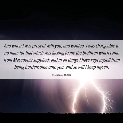 Picture 06 - 2 Corinthians 11:9 KJV - And when I was present with you, and wanted, I - Bible Verse Picture