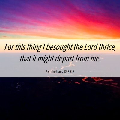 Picture 06 - 2 Corinthians 12:8 KJV - For this thing I besought the Lord thrice, that - Bible Verse Picture