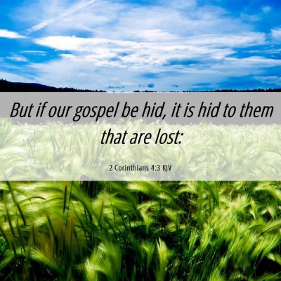 Picture 06 - 2 Corinthians 4:3 KJV - But if our gospel be hid, it is hid to them that - Bible Verse Picture