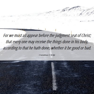 Picture 06 - 2 Corinthians 5:10 KJV - For we must all appear before the judgment seat - Bible Verse Picture