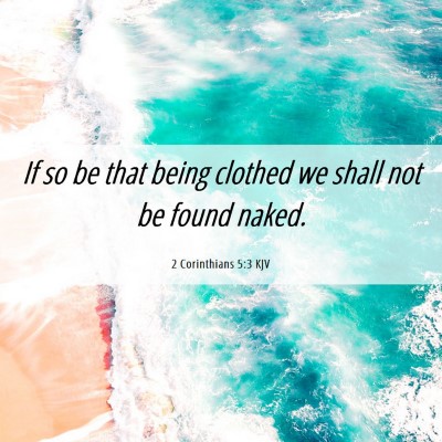 Picture 06 - 2 Corinthians 5:3 KJV - If so be that being clothed we shall not be found - Bible Verse Picture