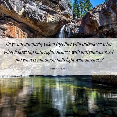Picture 06 - 2 Corinthians 6:14 KJV - Be ye not unequally yoked together with - Bible Verse Picture