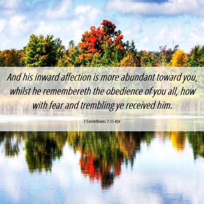 Picture 06 - 2 Corinthians 7:15 KJV - And his inward affection is more abundant toward - Bible Verse Picture