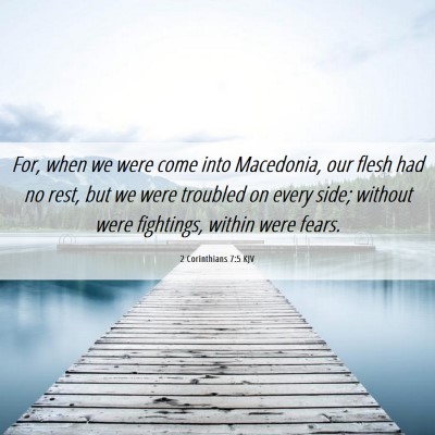 Picture 06 - 2 Corinthians 7:5 KJV - For, when we were come into Macedonia, our flesh - Bible Verse Picture