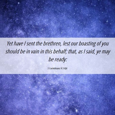 Picture 06 - 2 Corinthians 9:3 KJV - Yet have I sent the brethren, lest our boasting - Bible Verse Picture