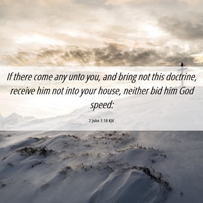 Picture 06 - 2 John 1:10 KJV - If there come any unto you, and bring not this - Bible Verse Picture