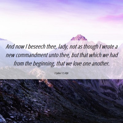 Picture 06 - 2 John 1:5 KJV - And now I beseech thee, lady, not as though I - Bible Verse Picture