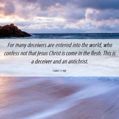 Picture 06 - 2 John 1:7 KJV - For many deceivers are entered into the world, - Bible Verse Picture