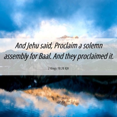 Picture 06 - 2 Kings 10:20 KJV - And Jehu said, Proclaim a solemn assembly for - Bible Verse Picture