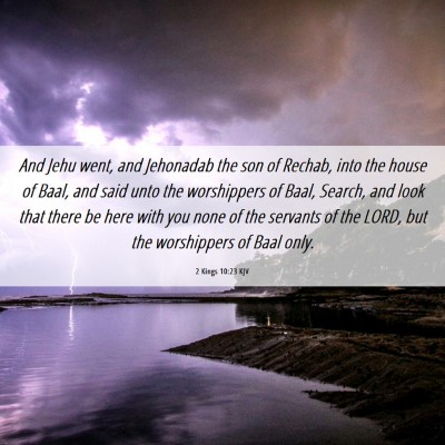 Picture 06 - 2 Kings 10:23 KJV - And Jehu went, and Jehonadab the son of Rechab, - Bible Verse Picture