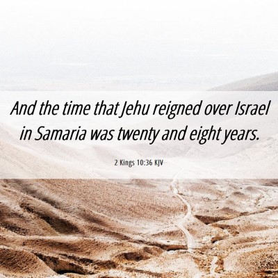 Picture 06 - 2 Kings 10:36 KJV - And the time that Jehu reigned over Israel in - Bible Verse Picture