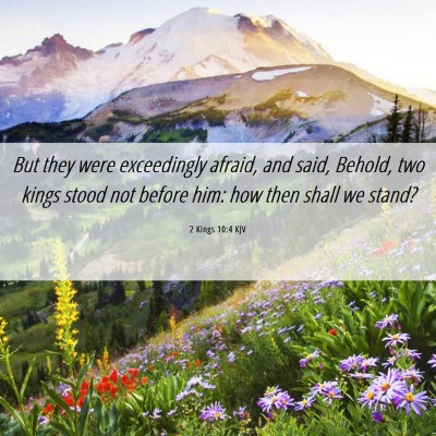 Picture 06 - 2 Kings 10:4 KJV - But they were exceedingly afraid, and said, - Bible Verse Picture