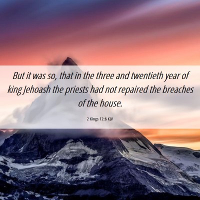 Picture 06 - 2 Kings 12:6 KJV - But it was so, that in the three and twentieth - Bible Verse Picture