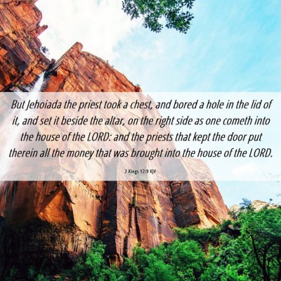 Picture 06 - 2 Kings 12:9 KJV - But Jehoiada the priest took a chest, and bored a - Bible Verse Picture