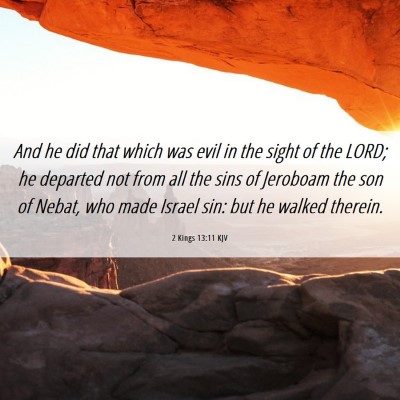 Picture 06 - 2 Kings 13:11 KJV - And he did that which was evil in the sight of - Bible Verse Picture