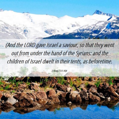 Picture 06 - 2 Kings 13:5 KJV - (And the LORD gave Israel a saviour, so that they - Bible Verse Picture