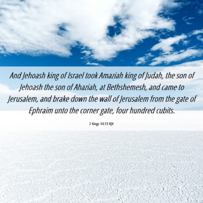 Picture 06 - 2 Kings 14:13 KJV - And Jehoash king of Israel took Amaziah king of - Bible Verse Picture