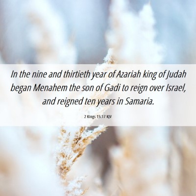 Picture 06 - 2 Kings 15:17 KJV - In the nine and thirtieth year of Azariah king of - Bible Verse Picture