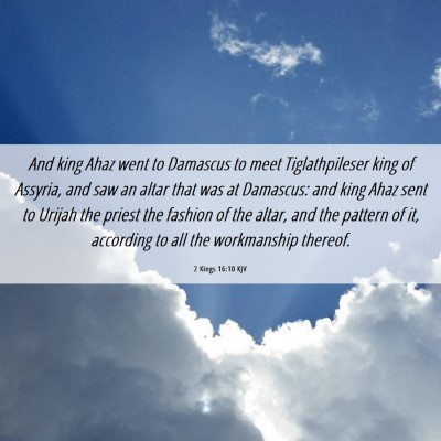 Picture 06 - 2 Kings 16:10 KJV - And king Ahaz went to Damascus to meet - Bible Verse Picture