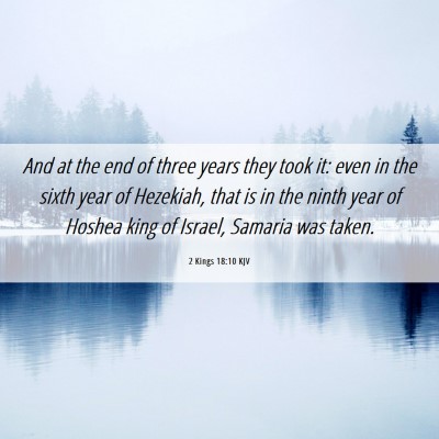 Picture 06 - 2 Kings 18:10 KJV - And at the end of three years they took it: even - Bible Verse Picture