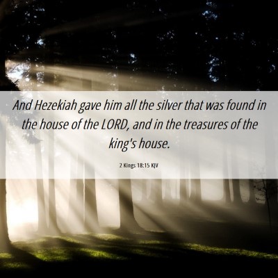 Picture 06 - 2 Kings 18:15 KJV - And Hezekiah gave him all the silver that was - Bible Verse Picture