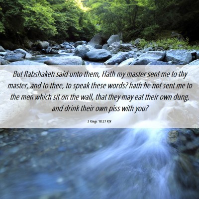 Picture 06 - 2 Kings 18:27 KJV - But Rabshakeh said unto them, Hath my master sent - Bible Verse Picture