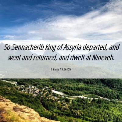 Picture 06 - 2 Kings 19:36 KJV - So Sennacherib king of Assyria departed, and went - Bible Verse Picture
