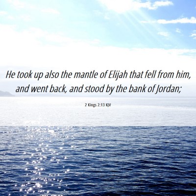 Picture 06 - 2 Kings 2:13 KJV - He took up also the mantle of Elijah that fell - Bible Verse Picture